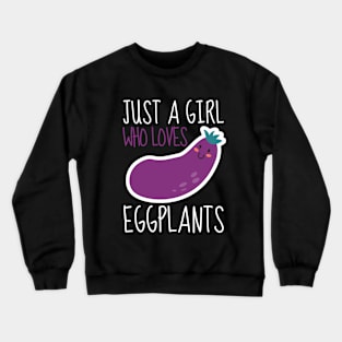 Just A Girl Who Loves Eggplants Crewneck Sweatshirt